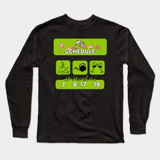 gardener's schedule Long Sleeve T-Shirt